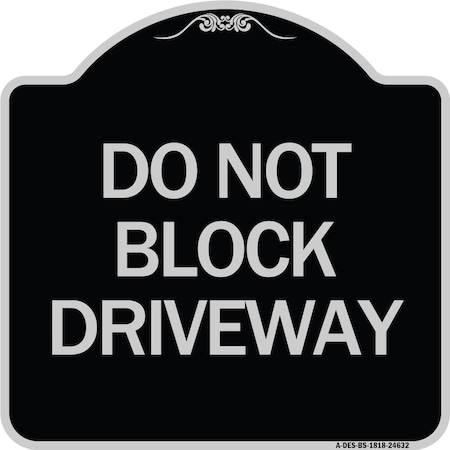 Signmission Do Not Block Driveway Heavy-Gauge Aluminum Architectural Sign, 18" x 18", BS-1818-24632 A-DES-BS-1818-24632
